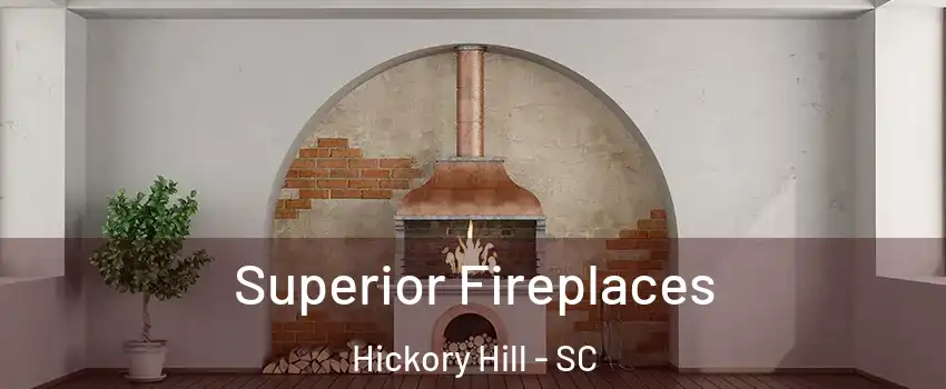 Superior Fireplaces Hickory Hill - SC