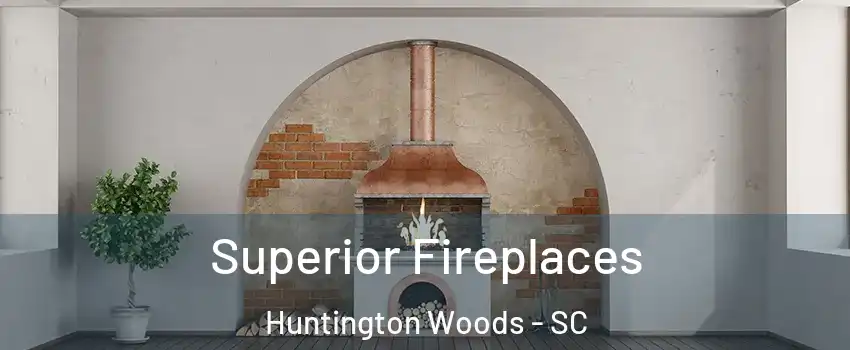 Superior Fireplaces Huntington Woods - SC