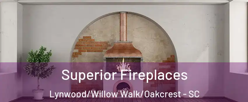 Superior Fireplaces Lynwood/Willow Walk/Oakcrest - SC