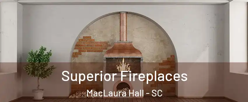 Superior Fireplaces MacLaura Hall - SC