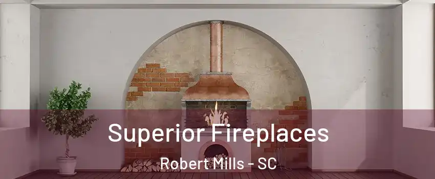 Superior Fireplaces Robert Mills - SC