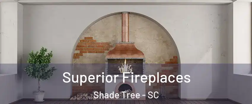 Superior Fireplaces Shade Tree - SC