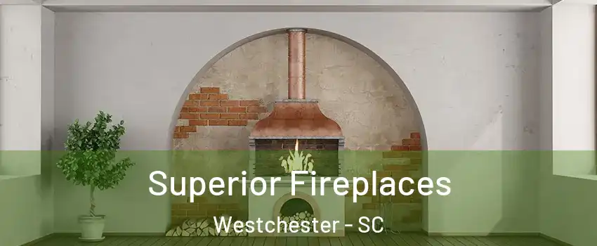 Superior Fireplaces Westchester - SC