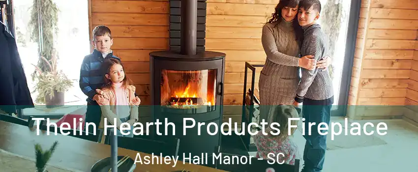 Thelin Hearth Products Fireplace Ashley Hall Manor - SC