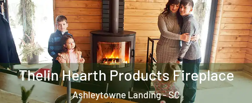 Thelin Hearth Products Fireplace Ashleytowne Landing - SC