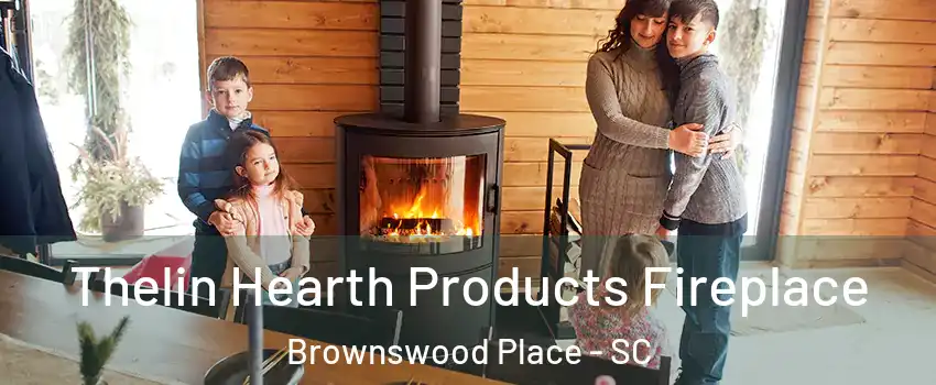 Thelin Hearth Products Fireplace Brownswood Place - SC