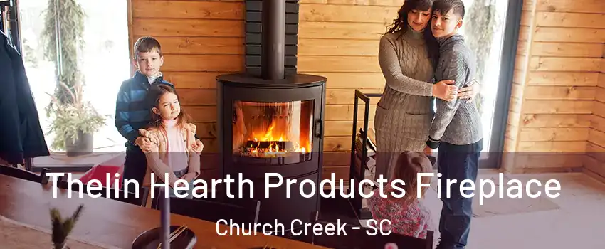 Thelin Hearth Products Fireplace Church Creek - SC