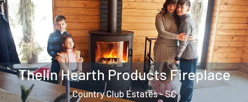 Thelin Hearth Products Fireplace Country Club Estates - SC