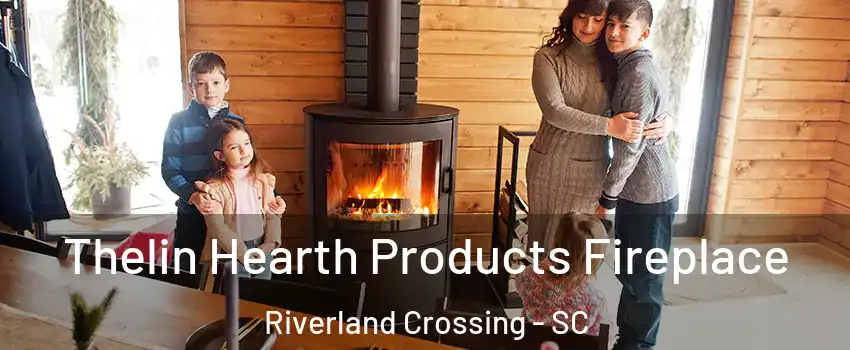 Thelin Hearth Products Fireplace Riverland Crossing - SC