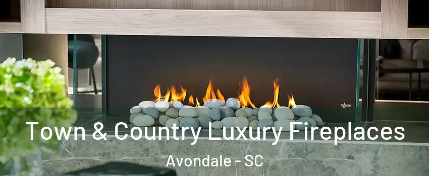 Town & Country Luxury Fireplaces Avondale - SC