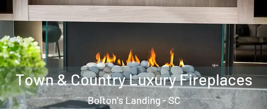 Town & Country Luxury Fireplaces Bolton's Landing - SC