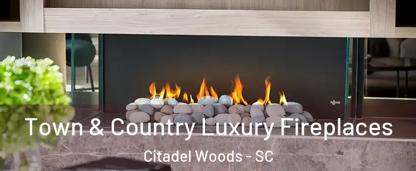 Town & Country Luxury Fireplaces Citadel Woods - SC