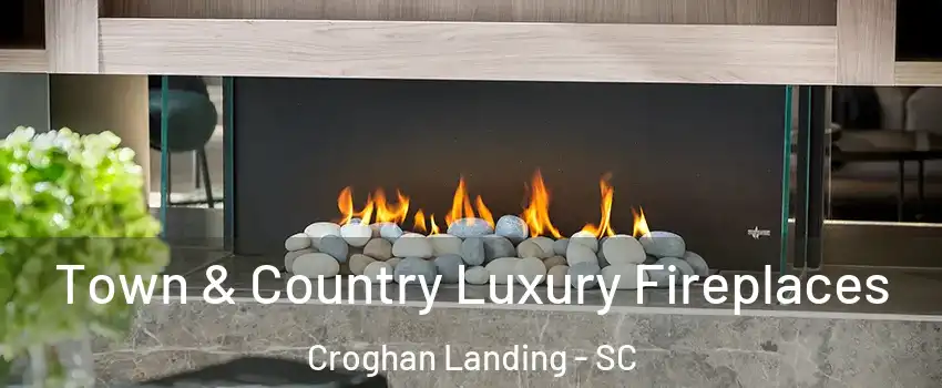 Town & Country Luxury Fireplaces Croghan Landing - SC