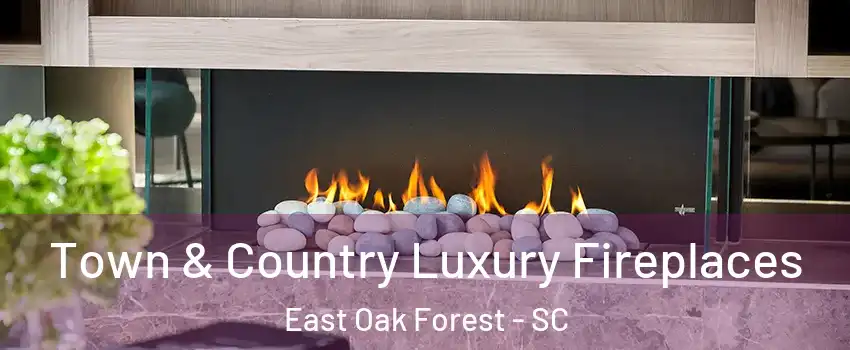 Town & Country Luxury Fireplaces East Oak Forest - SC