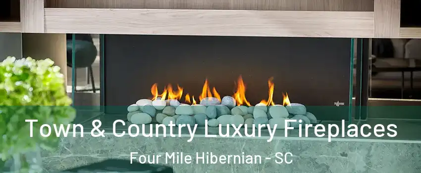 Town & Country Luxury Fireplaces Four Mile Hibernian - SC