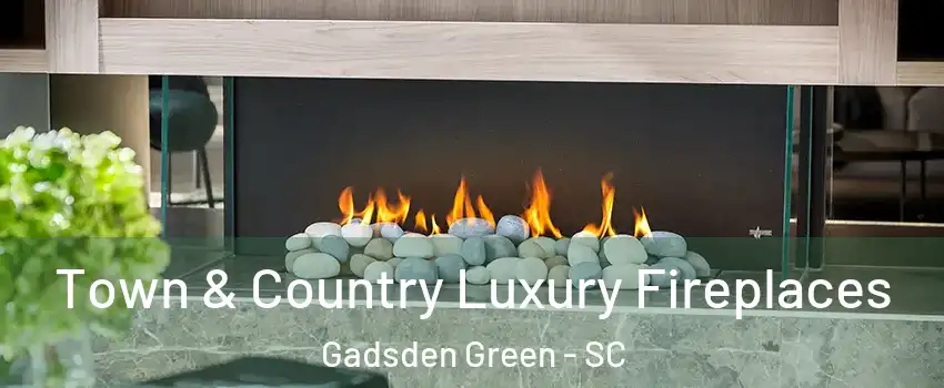 Town & Country Luxury Fireplaces Gadsden Green - SC