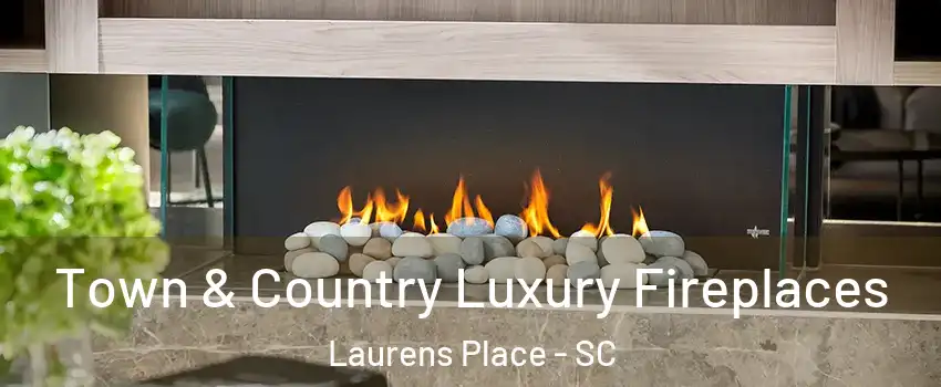 Town & Country Luxury Fireplaces Laurens Place - SC