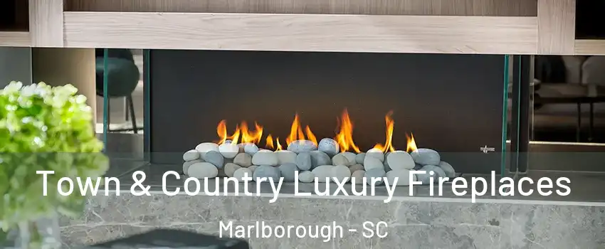 Town & Country Luxury Fireplaces Marlborough - SC