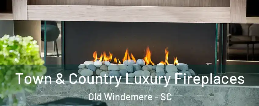 Town & Country Luxury Fireplaces Old Windemere - SC