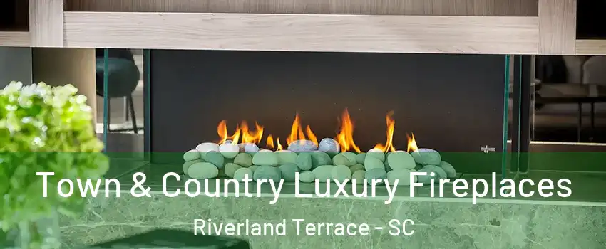 Town & Country Luxury Fireplaces Riverland Terrace - SC