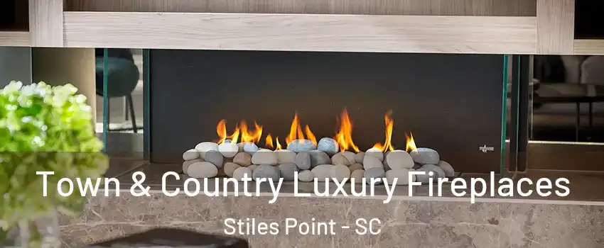 Town & Country Luxury Fireplaces Stiles Point - SC