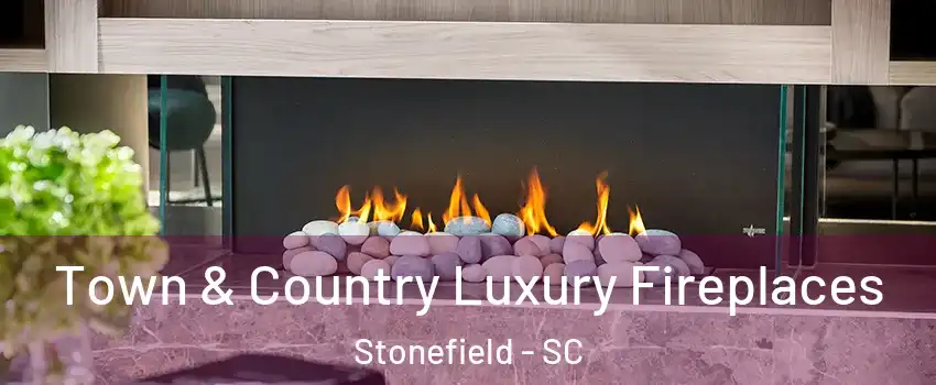 Town & Country Luxury Fireplaces Stonefield - SC