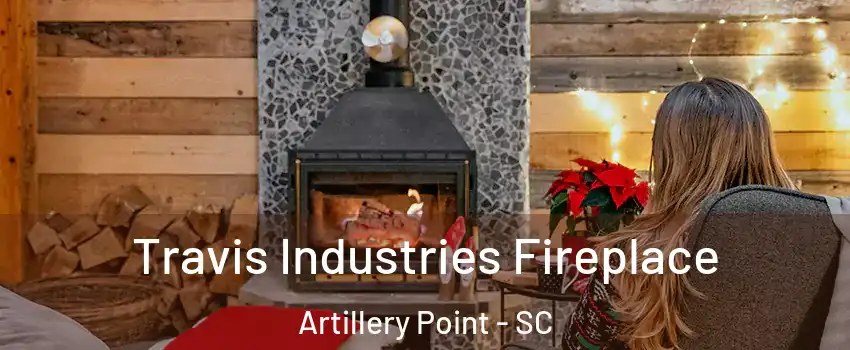 Travis Industries Fireplace Artillery Point - SC