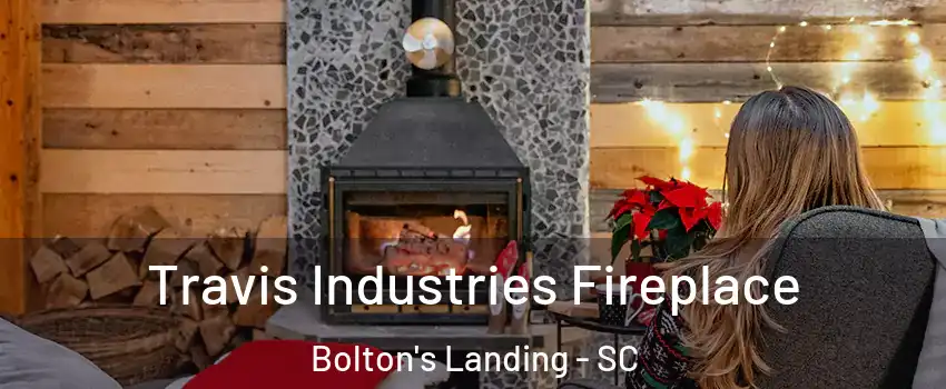 Travis Industries Fireplace Bolton's Landing - SC