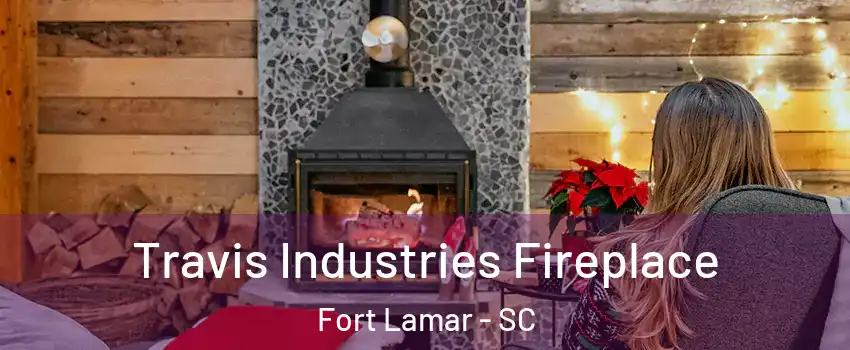 Travis Industries Fireplace Fort Lamar - SC