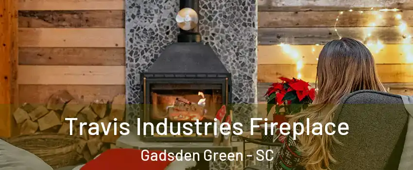 Travis Industries Fireplace Gadsden Green - SC