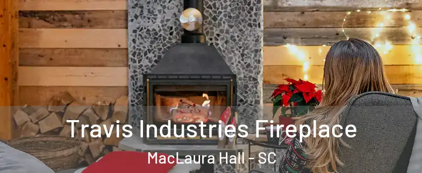 Travis Industries Fireplace MacLaura Hall - SC