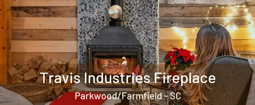 Travis Industries Fireplace Parkwood/Farmfield - SC