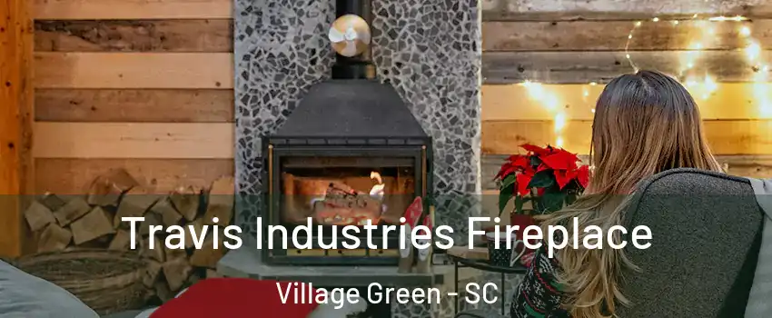 Travis Industries Fireplace Village Green - SC