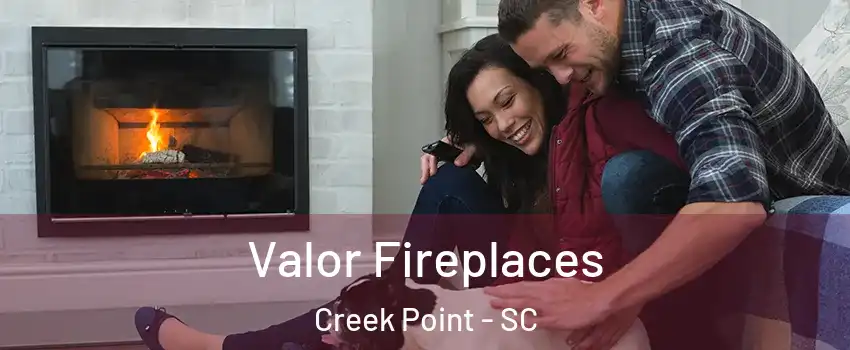 Valor Fireplaces Creek Point - SC