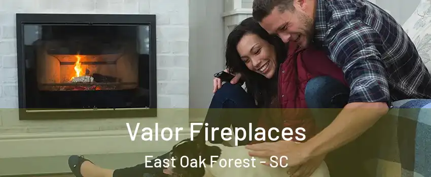 Valor Fireplaces East Oak Forest - SC