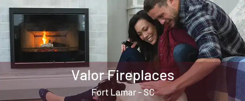 Valor Fireplaces Fort Lamar - SC