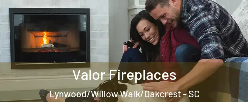 Valor Fireplaces Lynwood/Willow Walk/Oakcrest - SC