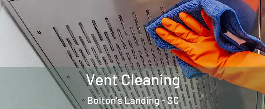 Vent Cleaning Bolton's Landing - SC