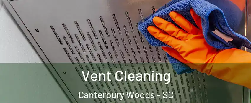 Vent Cleaning Canterbury Woods - SC