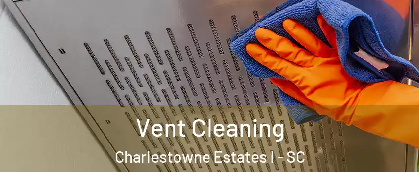 Vent Cleaning Charlestowne Estates I - SC