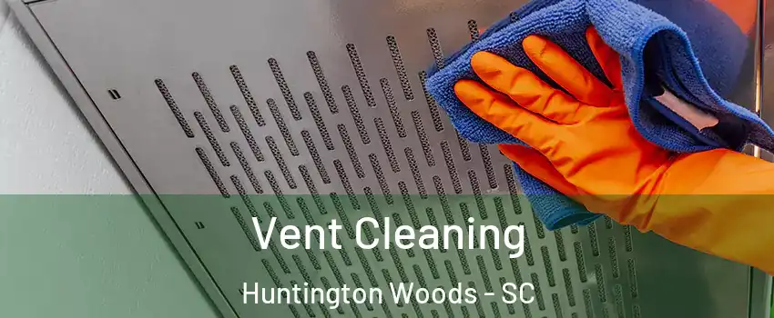 Vent Cleaning Huntington Woods - SC