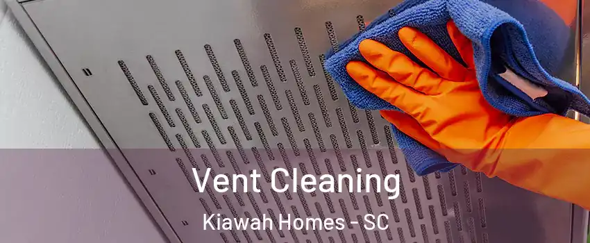 Vent Cleaning Kiawah Homes - SC