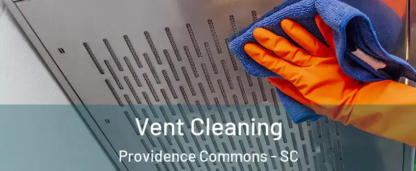 Vent Cleaning Providence Commons - SC