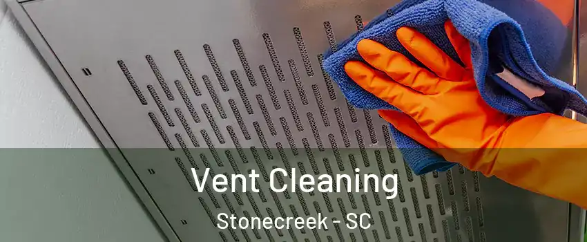 Vent Cleaning Stonecreek - SC