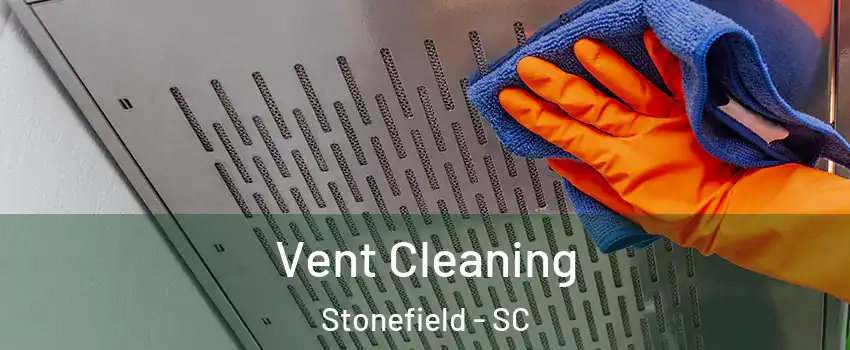 Vent Cleaning Stonefield - SC