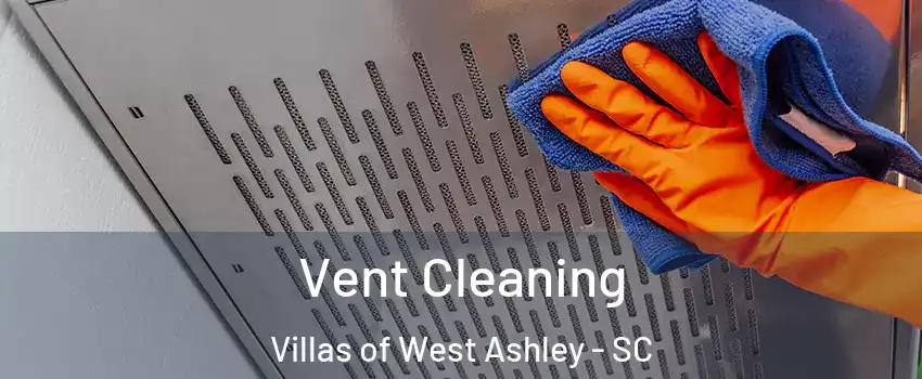 Vent Cleaning Villas of West Ashley - SC