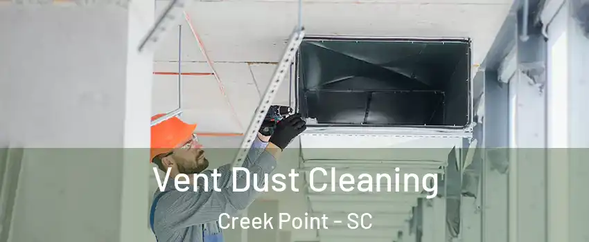 Vent Dust Cleaning Creek Point - SC