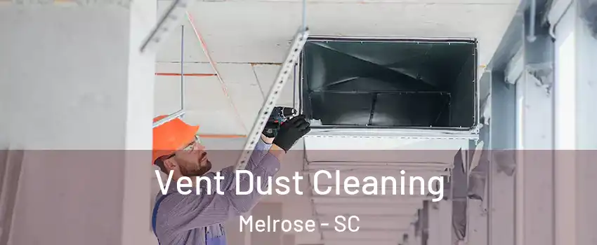 Vent Dust Cleaning Melrose - SC