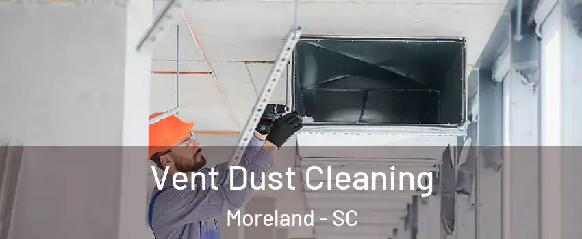 Vent Dust Cleaning Moreland - SC