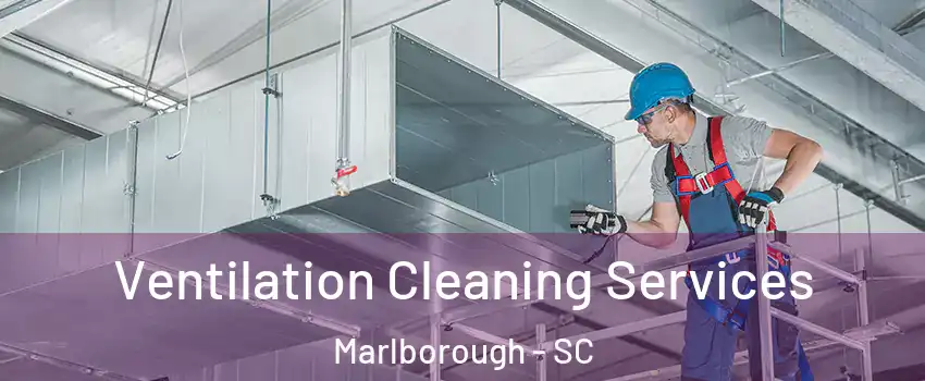 Ventilation Cleaning Services Marlborough - SC